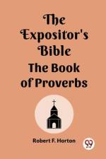 The Expositor's Bible The Book Of Proverbs af Robert F. Horton