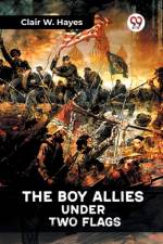 The Boy Allies Under Two Flags af Clair W. Hayes