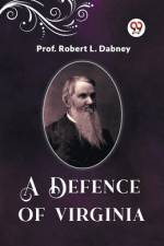 A Defence Of Virginia af Robert L. Dabney