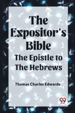 The Expositor's Bible The Epistle to the Hebrews af Thomas Charles Edwards