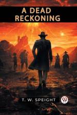 A Dead Reckoning af T. W. Speight