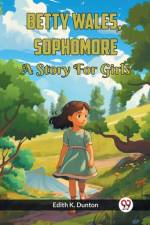 Betty Wales, Sophomore A Story For Girls af Edith K. Dunton
