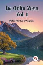 De Orbo Novo Vol. I af Peter Martyr D'Anghera