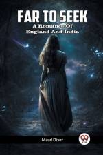 Far To Seek A Romance Of England And India af Maud Diver