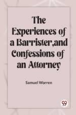 The Experiences Of A Barrister, And Confessions Of An Attorney af Samuel Warren