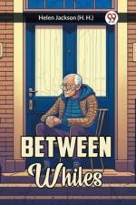 Between Whiles af Helen Jackson (H. H.