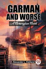 Garman And Worse A Norwegian Novel af Alexander L. Kielland