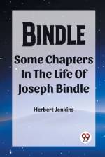 Bindle Some Chapters In The Life Of Joseph Bindle af Herbert Jenkins