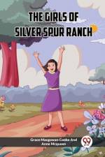 The Girls Of Silver Spur Ranch af Grace Macgowan Cooke