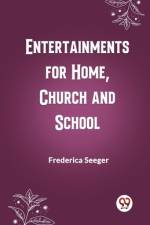 Entertainments for Home, Church and School af Frederica Seeger