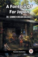 A Fantasy Of Far Japan Or, Summer Dream Dialogues af Kencho Suematsu