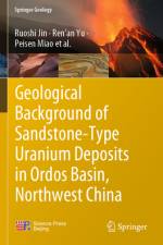 Geological Background of Sandstone-Type Uranium Deposits in Ordos Basin, Northwest China af Ruoshi Jin