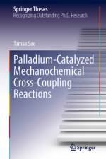 Palladium-Catalyzed Mechanochemical Cross-Coupling Reactions af Tamae Seo