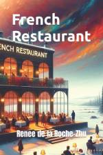 French Restaurant af Renee de la Roche-Zhu