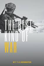 The Best Kind of War af T. E. Hennefer