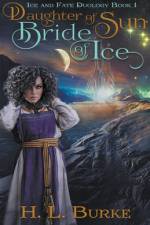 Daughter of Sun, Bride of Ice af H. L. Burke