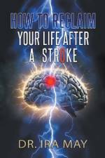 How To Reclaim Your Life After A Stroke af Ira May