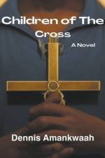 Children of The Cross af Dennis Amankwaah