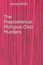 The Preposterous Platypus Club Murders af Jim Elliott