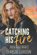 Catching His Fire af Christie Gordon