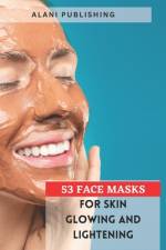 53 Face Masks for Skin Glowing and Lightening af Alani Publishing