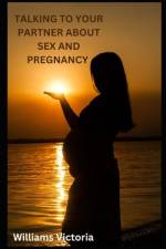 Talking to Your Partner about Sex and Pregnancy af Williams Victoria