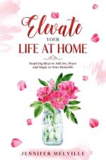 Elevate Your Life at Home af Jennifer Melville