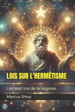 Lois Sur l'Hermétisme af Marcus Shiva