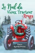 Le Noël du Vieux Tracteur Rouge af Marnie Reynolds-Bourque