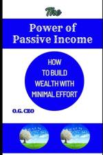 The Power of Passive Income af O G Ceo