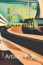 Songs of the Daily Commute af Arbury Inglis