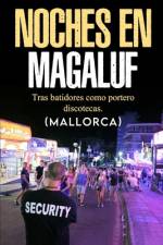 Noches de Magaluf. Tras Bastidores Como Portero Discotecas (Mallorca ) af Jorge Garcia