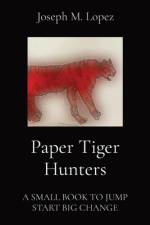 Paper Tiger Hunters af Joseph M. Lopez