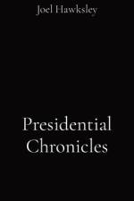 Presidential Chronicles af Joel Hawksley