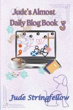 Jude's Almost Daily Blog Book 3 af Jude Stringfellow