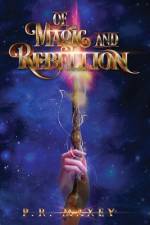Of Magic and Rebellion af P R Maxey
