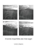 Il bordo imperfetto dei miei sogni af Lorenzo Labagnara