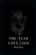 The Year Love Lied af Dacia Alexis