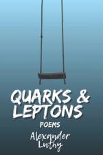 Quarks and Leptons af Alexander Luthy