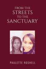 From the Streets to the Sanctuary af Paulette Roshell