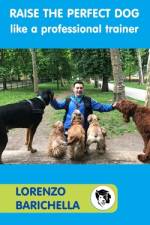 Raise the PERFECT DOG like a professional trainer af Lorenzo Barichella