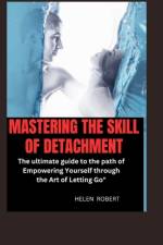 Mastering the Skill of Detachment af Helen Robert