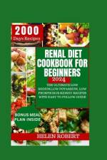 Renal Diet Cookbook for Beginners 2024 af Helen Robert