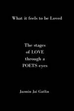 What if feels to be Loved af Jazmin Jai Gatlin
