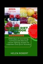Cancer Diet Cookbook for Beginners af Helen Robert