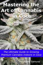 Mastering the Art of Cannabis in Coco af Trichome Samurai