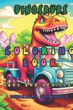 Coloring book dinosaurs with cars and vehicles, Dinosaurs on wheels. af Claudio Franco