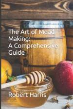 The Art of Mead Making af Robert John Harris