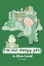 I'm not sleepy yet in Dinoland af Nino Studios