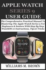 Apple Watch Series 9 User Guide af Williams M Brown